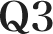 Q3